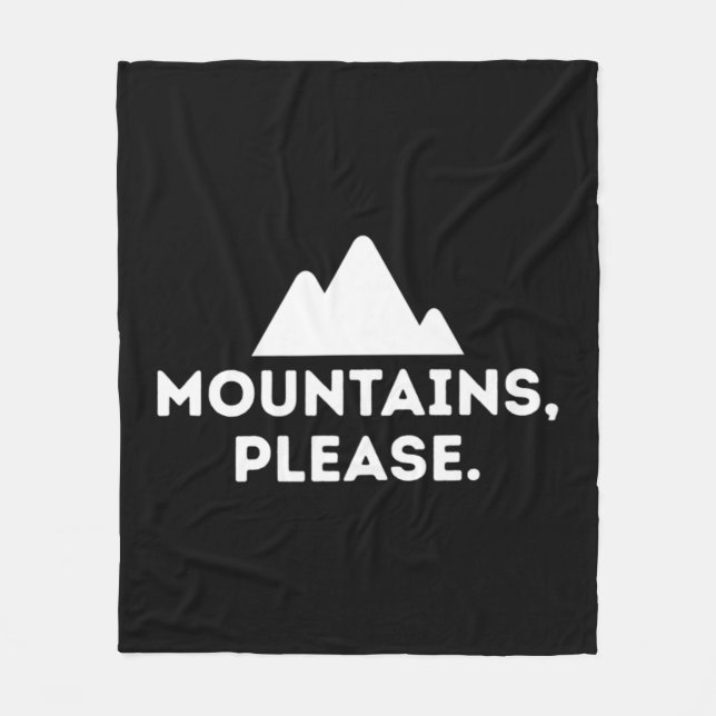 Mountains Please   Outdoors Camping Climbing Tee Fleece Blanket (Front)