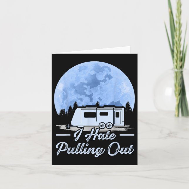 Mountains Rv Van I Hate Pulling Out Camping  Card (Front)