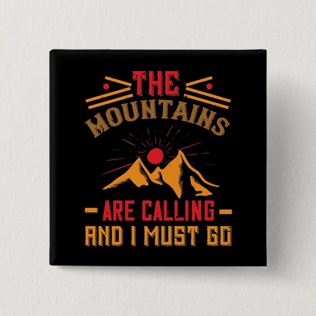 Mountains -The Mountains Are Calling And I Must Go Button (Front)