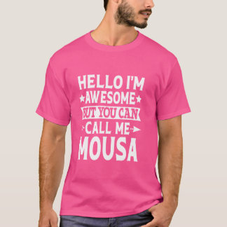 Mousa Funny First Name Hello I'm Awesome Call Me M T-Shirt