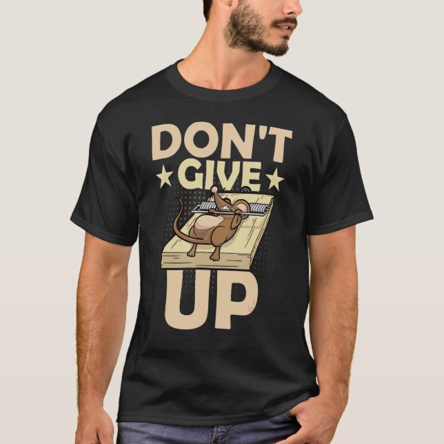 Mouse Never Give Up Mouse In Trap Mice Traps Mouse T-Shirt (Front)