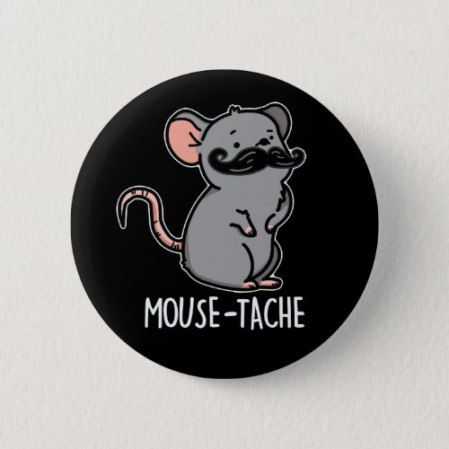 Mouse_tache Funny Mouse With Moustache Pun Dark BG Button