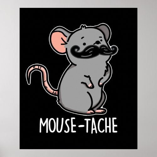 Mouse_tache Funny Mouse With Moustache Pun Dark BG Poster