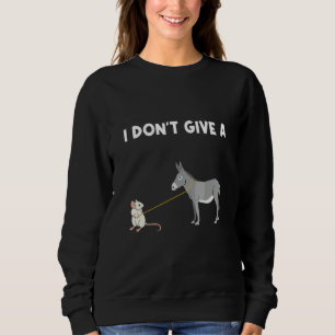 MOUSE WALKING A DONKEY I Don't Give Rats Sweatshirt