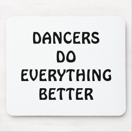 MOUSEPAD_DANCERS DO EVERYTHING BETTER MOUSE PAD