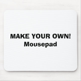 MOUSEPAD - MAKE YOUR OWN!