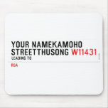 Your NameKAMOHO StreetTHUSONG  Mousepads