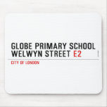 Globe Primary School Welwyn Street  Mousepads