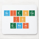 science 
 is 
 great  Mousepads
