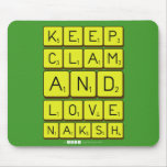 Keep
 Clam
 and 
 love 
 naksh  Mousepads