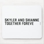 Skyler and Shianne Together foreve  Mousepads