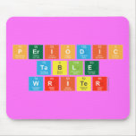 Periodic
 Table
 Writer  Mousepads