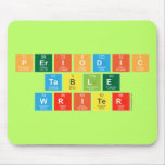 Periodic
 Table
 Writer  Mousepads