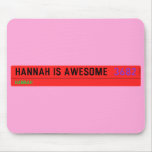 Hannah is awesome   Mousepads