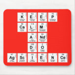 KEEP
 CALM
 AND
 DO
 AGSCIENCE  Mousepads
