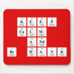 keep 
 calm
 and
 be dank  Mousepads