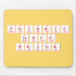 Periodic
 Table
 Writer  Mousepads