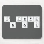 I Love
 K Ar I  Mousepads