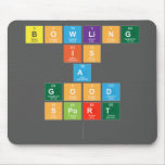 Bowling
 is 
 a
 good
 sport
   Mousepads
