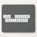 so long 
 suckers   Mousepads
