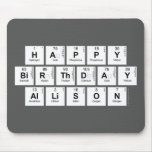 Happy
 Birthday
 Allison  Mousepads