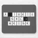 Periodic
 Table
 Writer  Mousepads