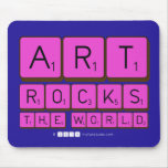 ART
 ROCKS
 THE WORLD  Mousepads