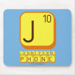 J
 JENNIFER'S
 PHONE  Mousepads
