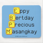 Eppy 
 Bertday
 Precious
 Masangkay  Mousepads