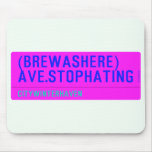 (Brewashere) ave.stophating  Mousepads