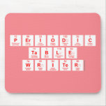 Periodic
 Table
 Writer  Mousepads