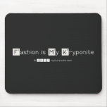 Fashion is My Kryponite  Mousepads