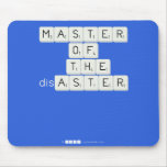 MASTER
 OF
   THE
 disASTER
 
 
   Mousepads