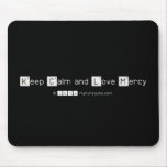 Keep Calm and Love Mercy   Mousepads