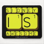 Sidney
 Is
 Awesome
   Mousepads