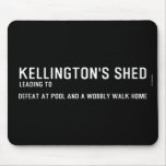 Kellington's shed  Mousepads