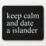 keep calm  and date a islander  Mousepads