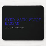 SYED ASIM ALTAF HASSAM  Mousepads