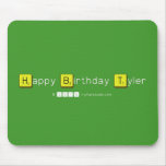 Happy Birthday Tyler  Mousepads