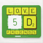 Love
 5D
 Friends  Mousepads