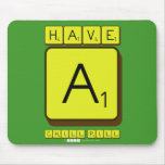 have 
 a
 chill pill  Mousepads