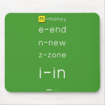 M-money
 e-end
 n-new
 z-zone
 i-in
   Mousepads