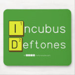 Incubus
 Deftones  Mousepads