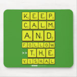 Keep
 Calm
 And
 Follow
 >>The
 Vishal  Mousepads