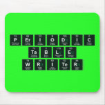Periodic
 Table
 Writer  Mousepads