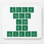Keep
 CALM
 AND
 DO
 SCIENCE  Mousepads