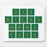 OPS
 Science
 Coaches
 ROCK  Mousepads