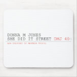 DoNNA M JONES  She DiD It Street  Mousepads