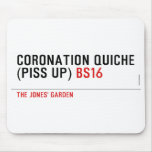 Coronation Quiche  (piss up)  Mousepads