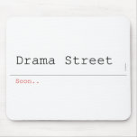 Drama Street  Mousepads